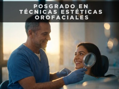 Posgrado en Técnicas Estéticas Orofaciales 2026 ..
